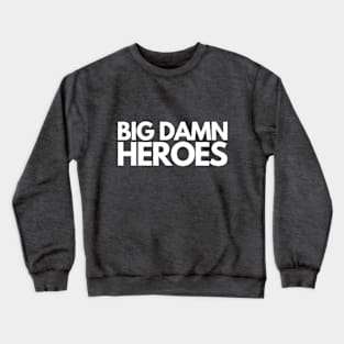 Big Damn Heroes Crewneck Sweatshirt